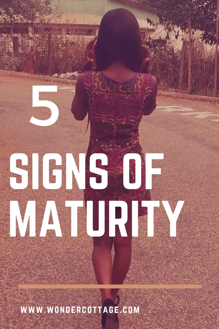 5 Signs Of Maturity - The Wonder Cottage