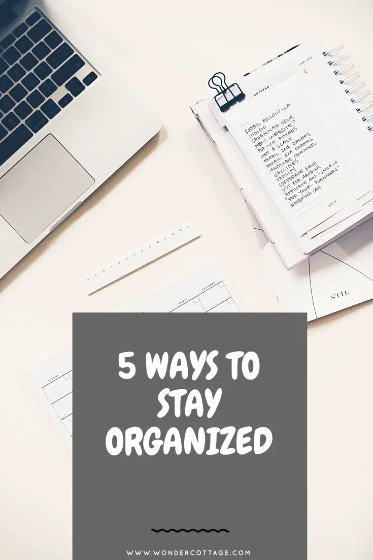 5 WAYS TO STAY ORGANIZED - The Wonder Cottage