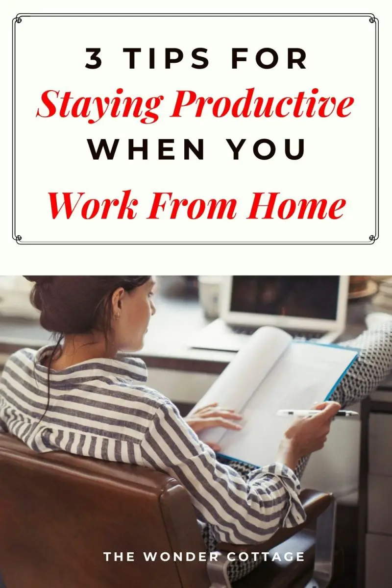 How To Be More Productive When You Work From Home - The Wonder Cottage