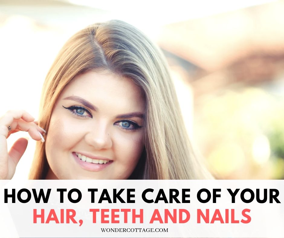 how-to-look-after-your-teeth-hair-and-nails-the-wonder-cottage