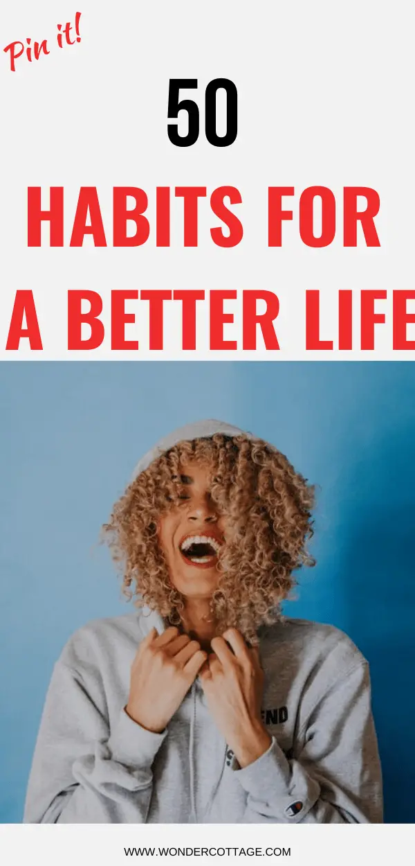 50 Habits For A Better Life - The Wonder Cottage