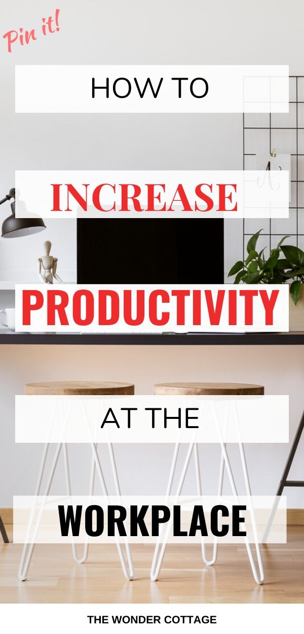 5 Ways To Increase Productivity In The Workplace The Wonder Cottage