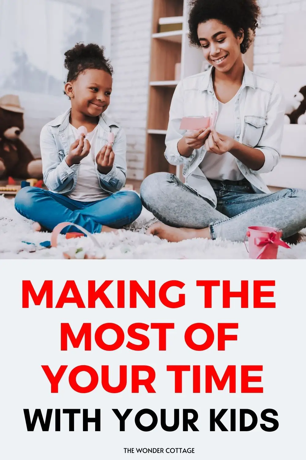 making the most of your time with your kids