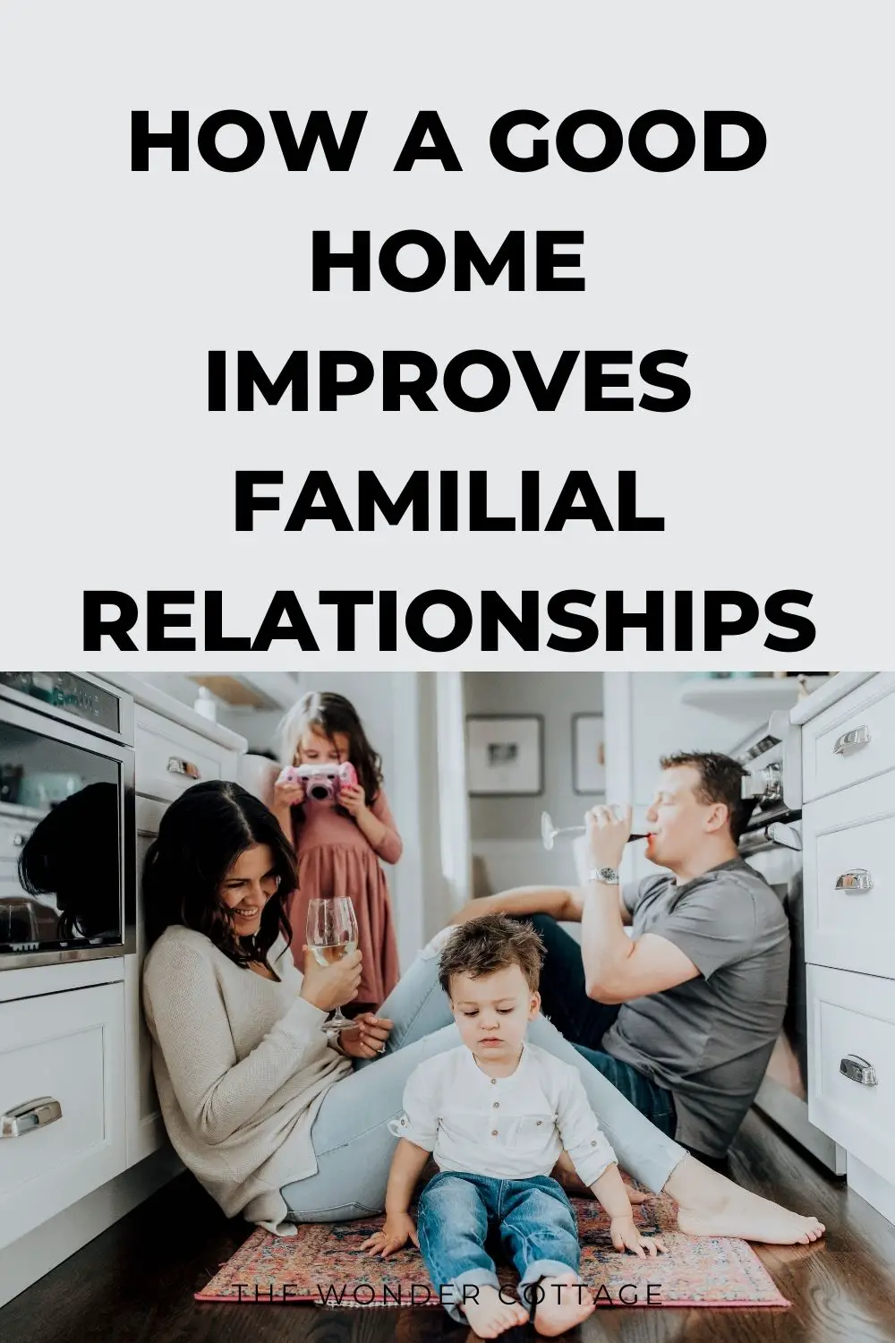 how a good home improves familial relationships