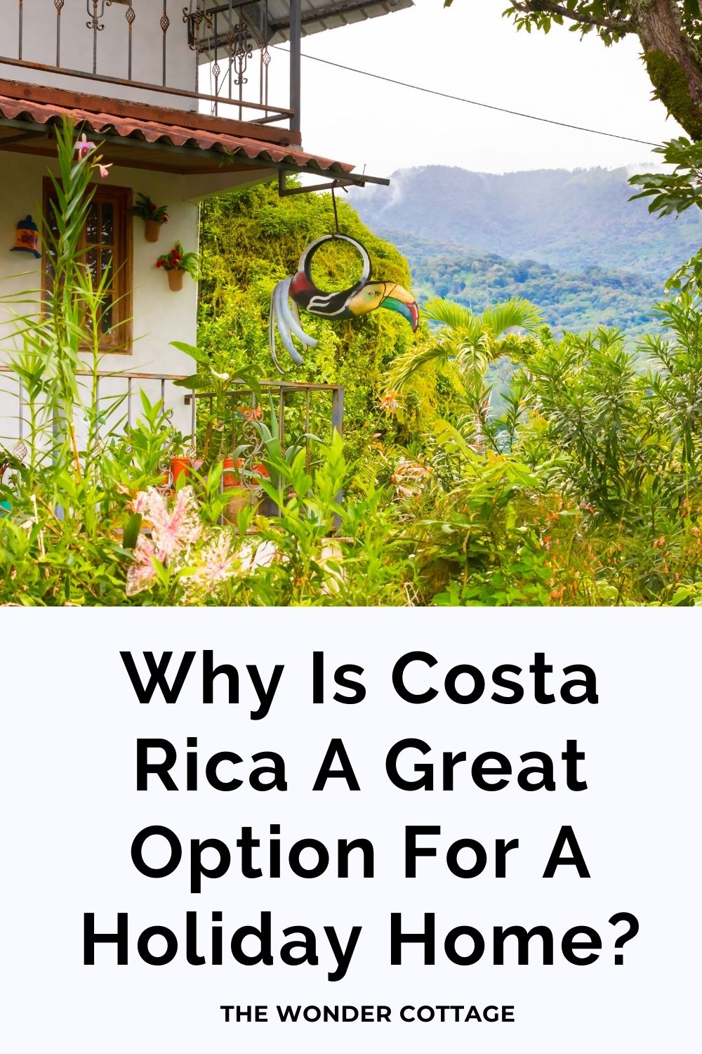 Why is Costa Rica a great option for a holiday home