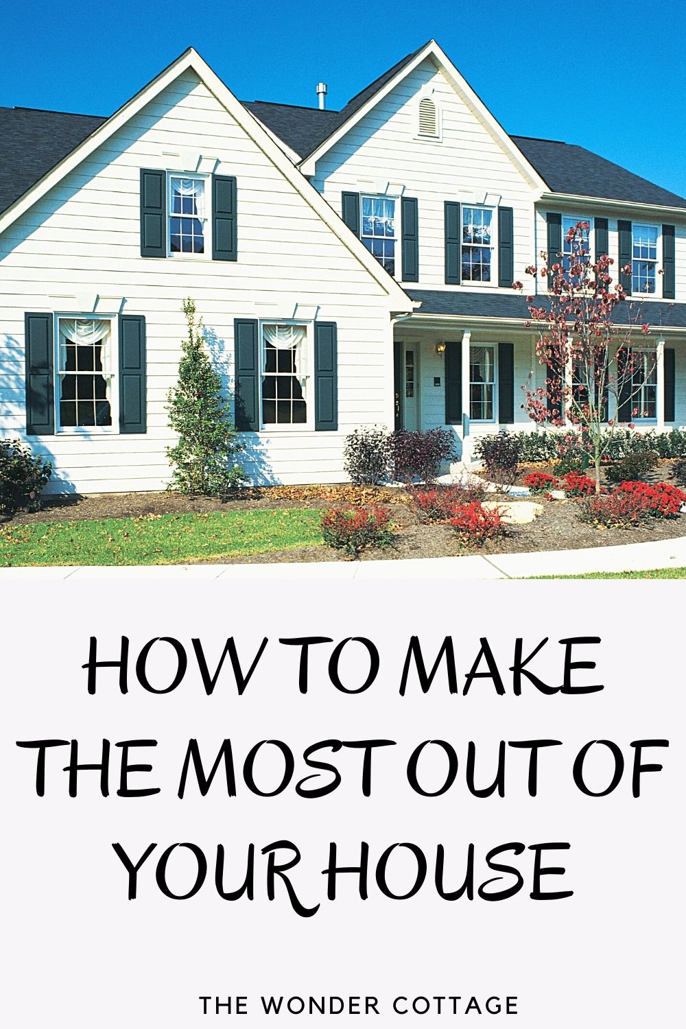 How to make the most out of your house