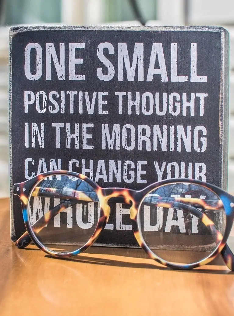 one small positive thought in the morning can change your whole day