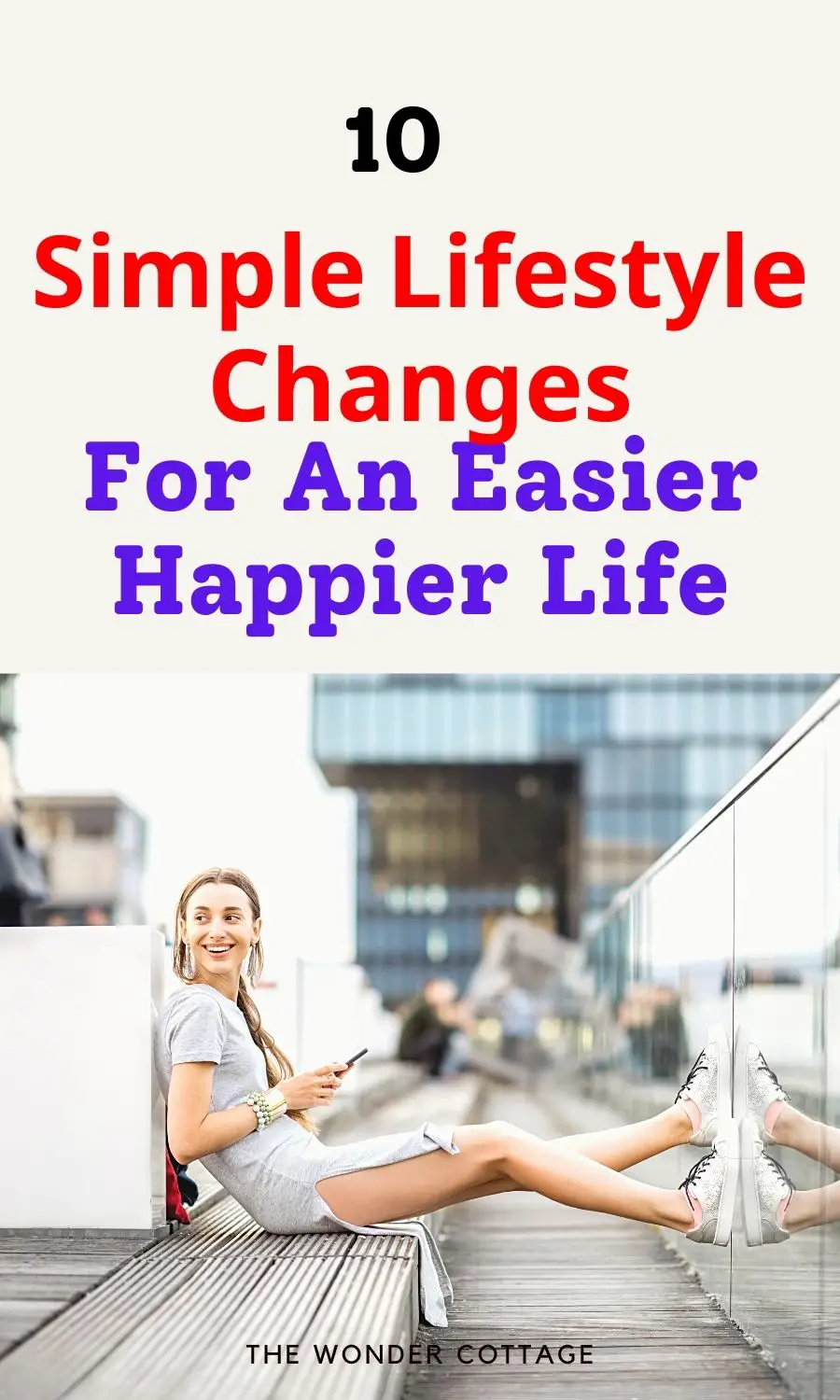 10 Simple Lifestyle Changes For An Easier, Happier Life