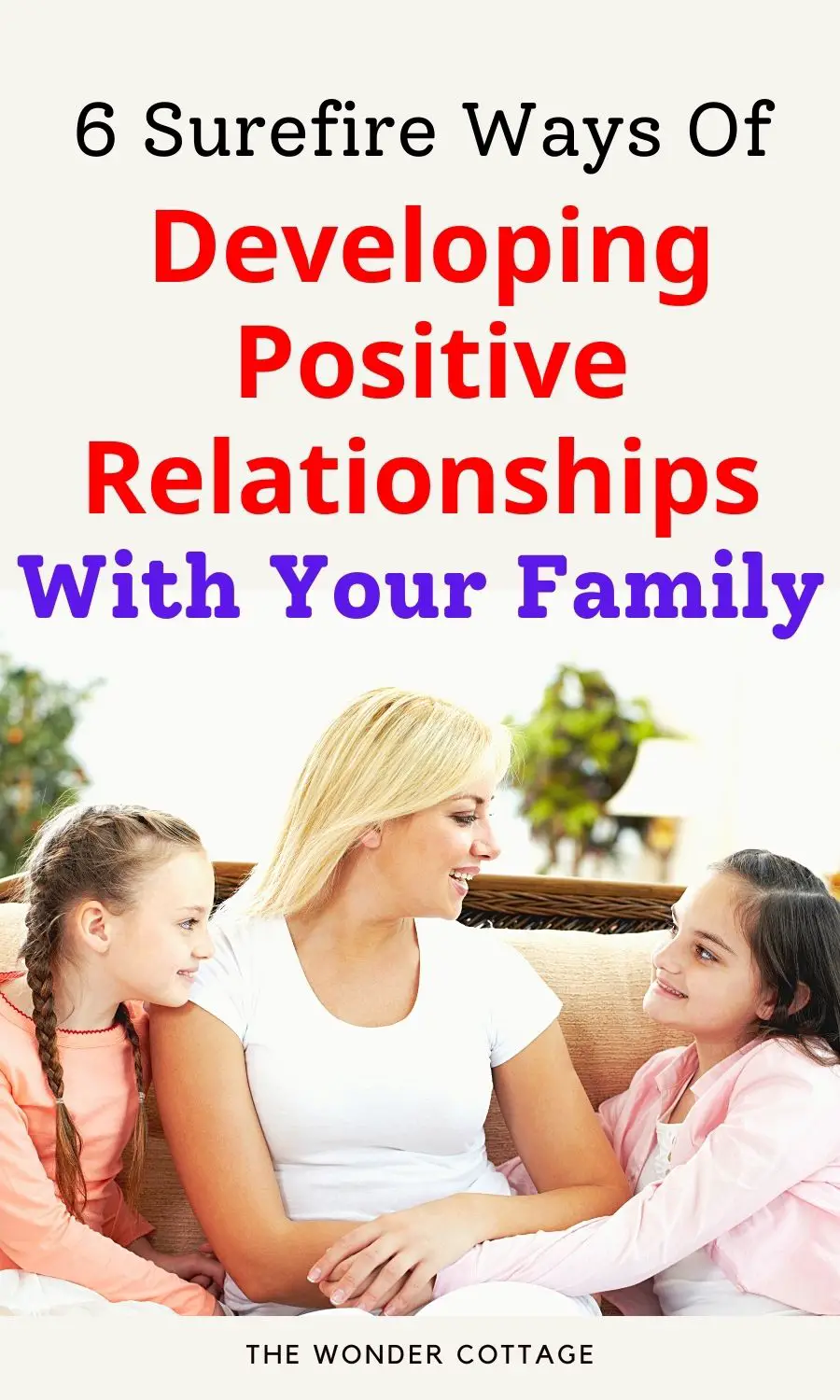 6 Surefire Ways Of Developing Positive Relationships With Your Family
