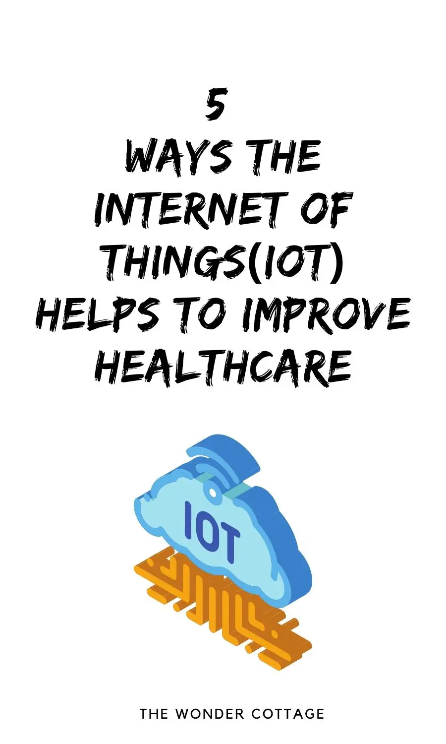 5 ways the internet of things(IoT) helps to improve healthcare
