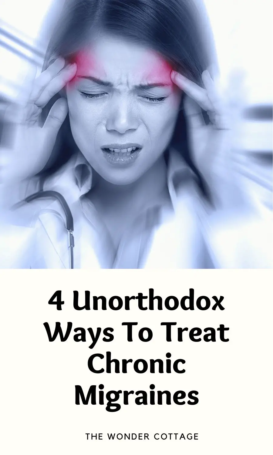 4 Unorthodox Ways To Treat Chronic Migraines