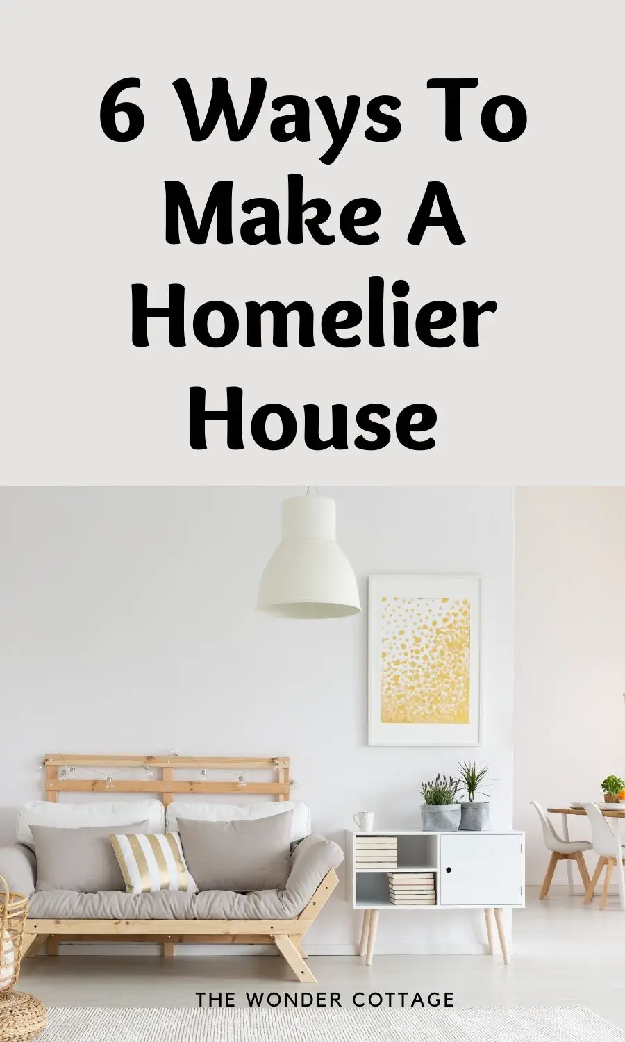6 ways to make a homelier house