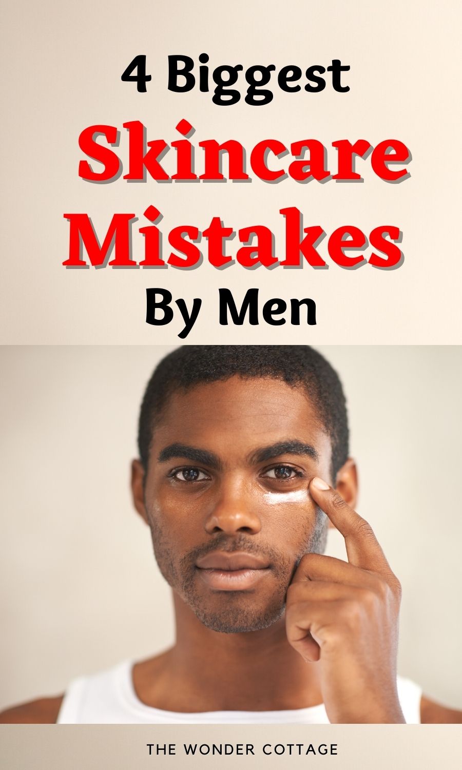 4 Biggest Skincare Mistakes By Men