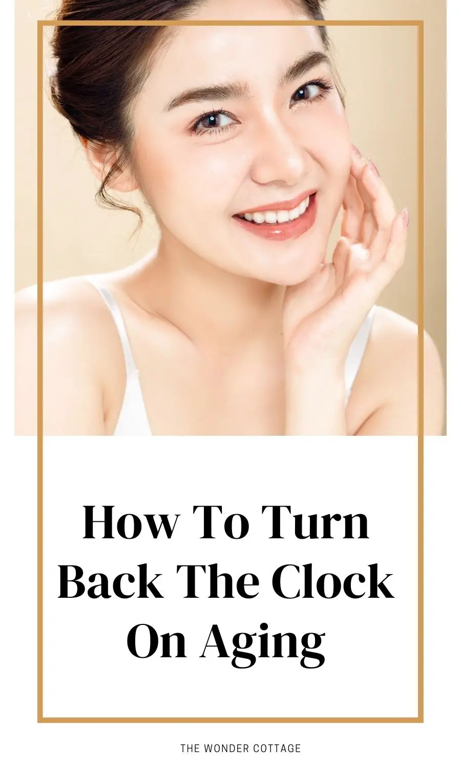 How To Turn Back The Clock On Aging