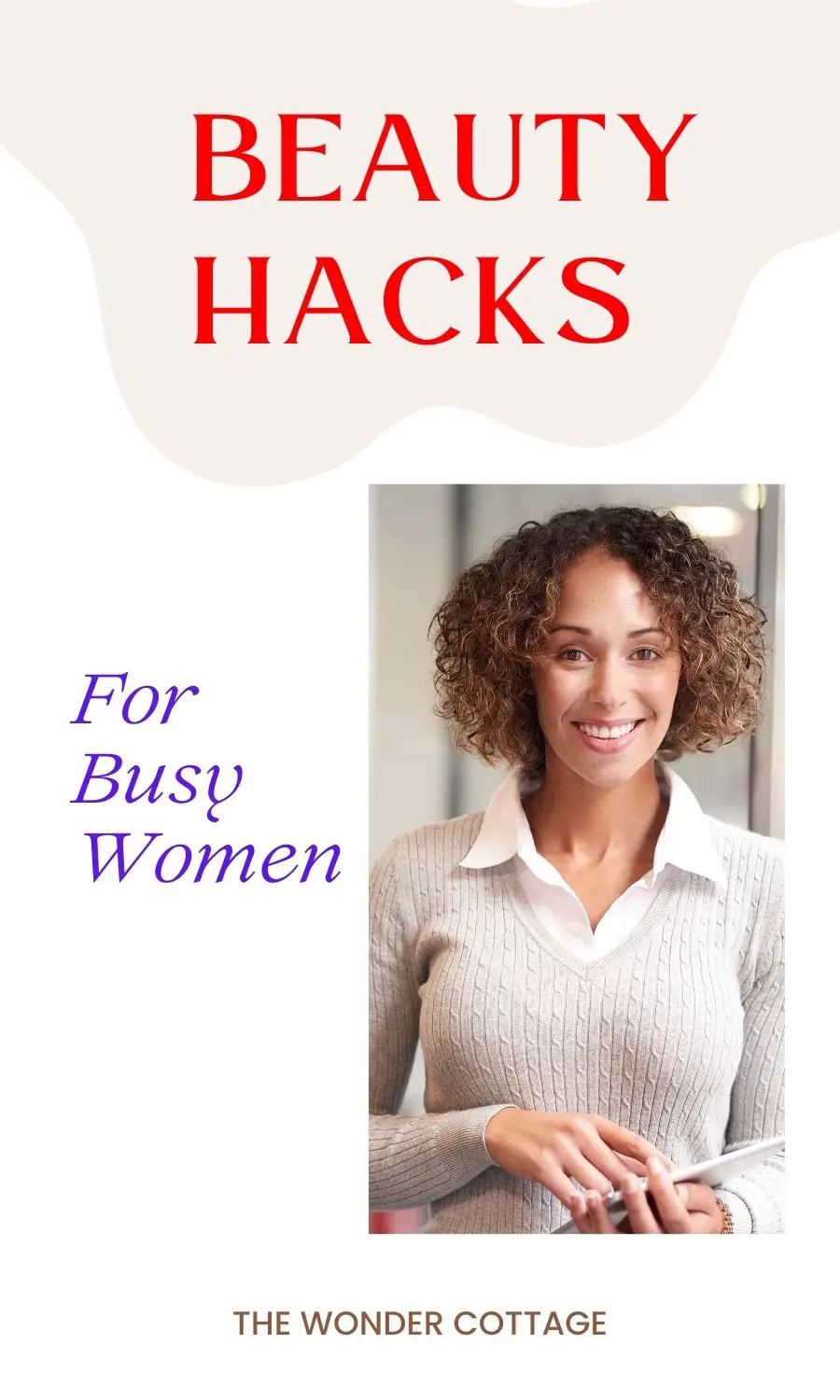 5 Simple Beauty Hacks For Busy Women