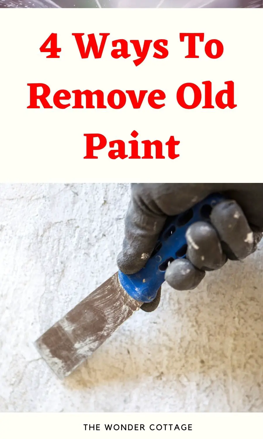 4 Ways To Remove Old Paint