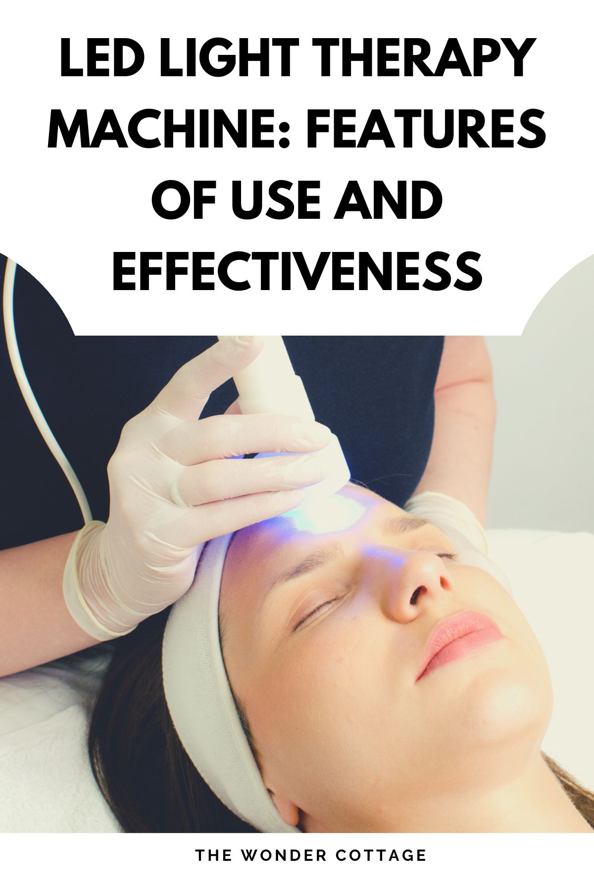 LED Light Therapy Machine: Features Of Use And Effectiveness