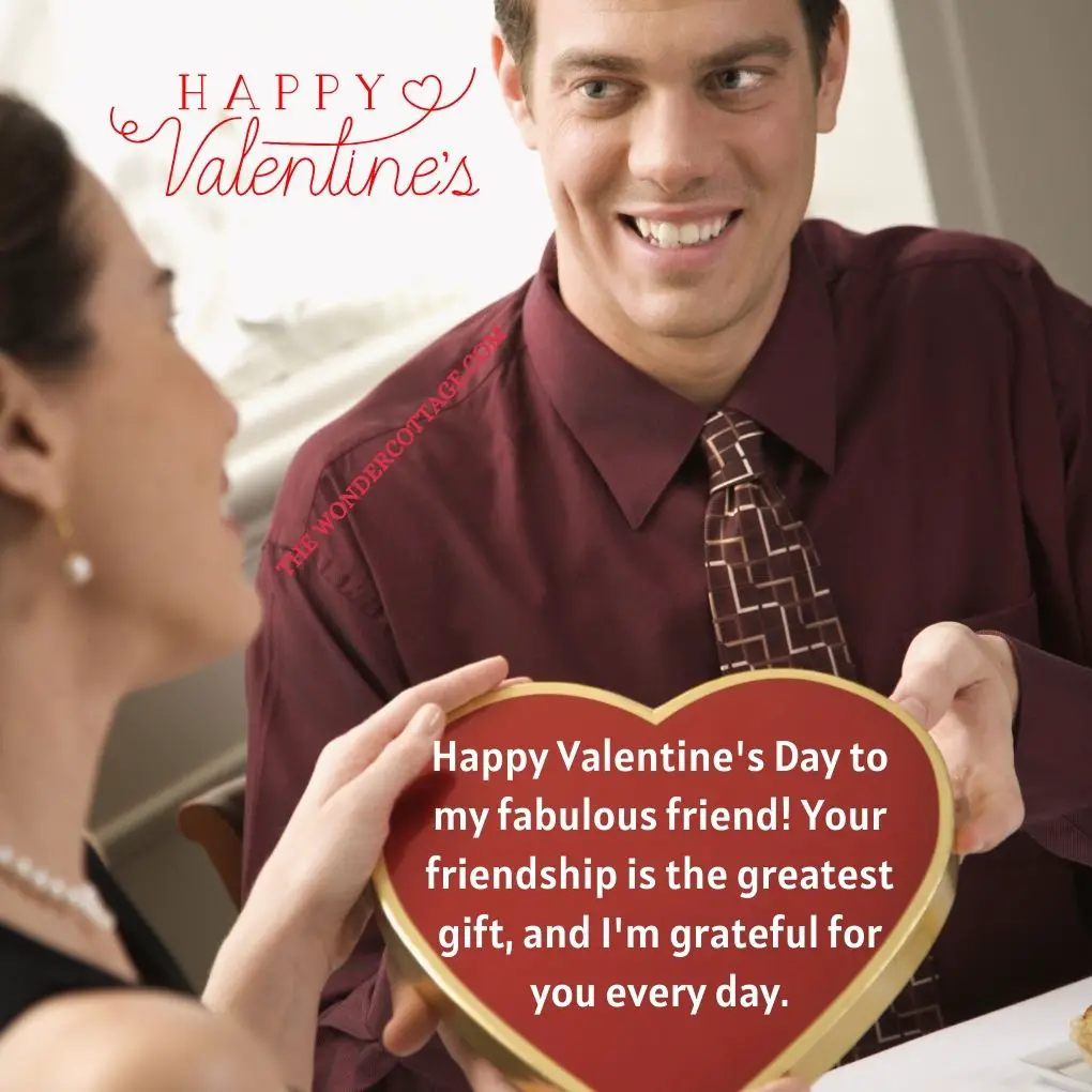Happy Valentine's Day to my fabulous friend! Your friendship is the greatest gift, and I'm grateful for you every day.