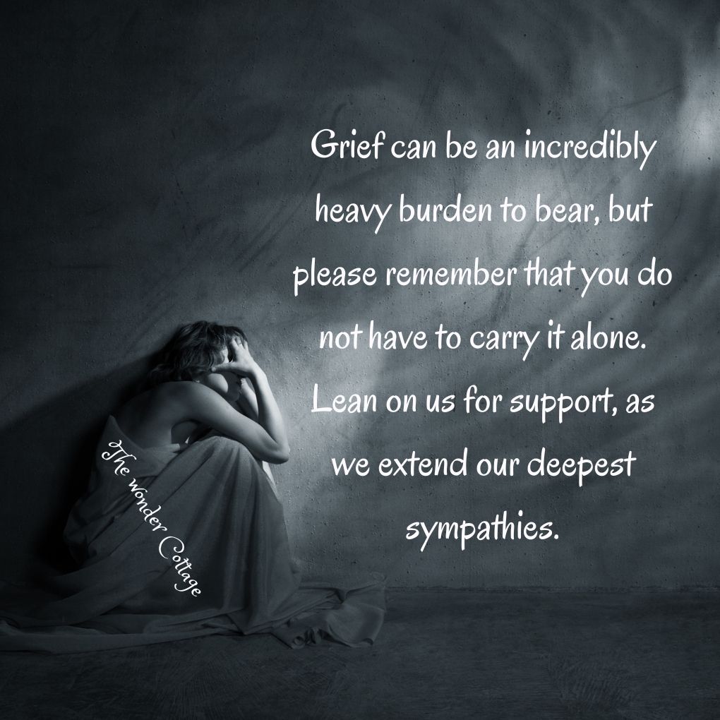 Grief can be an incredibly heavy burden to bear, but please remember that you do not have to carry it alone. Lean on us for support, as we extend our deepest sympathies.