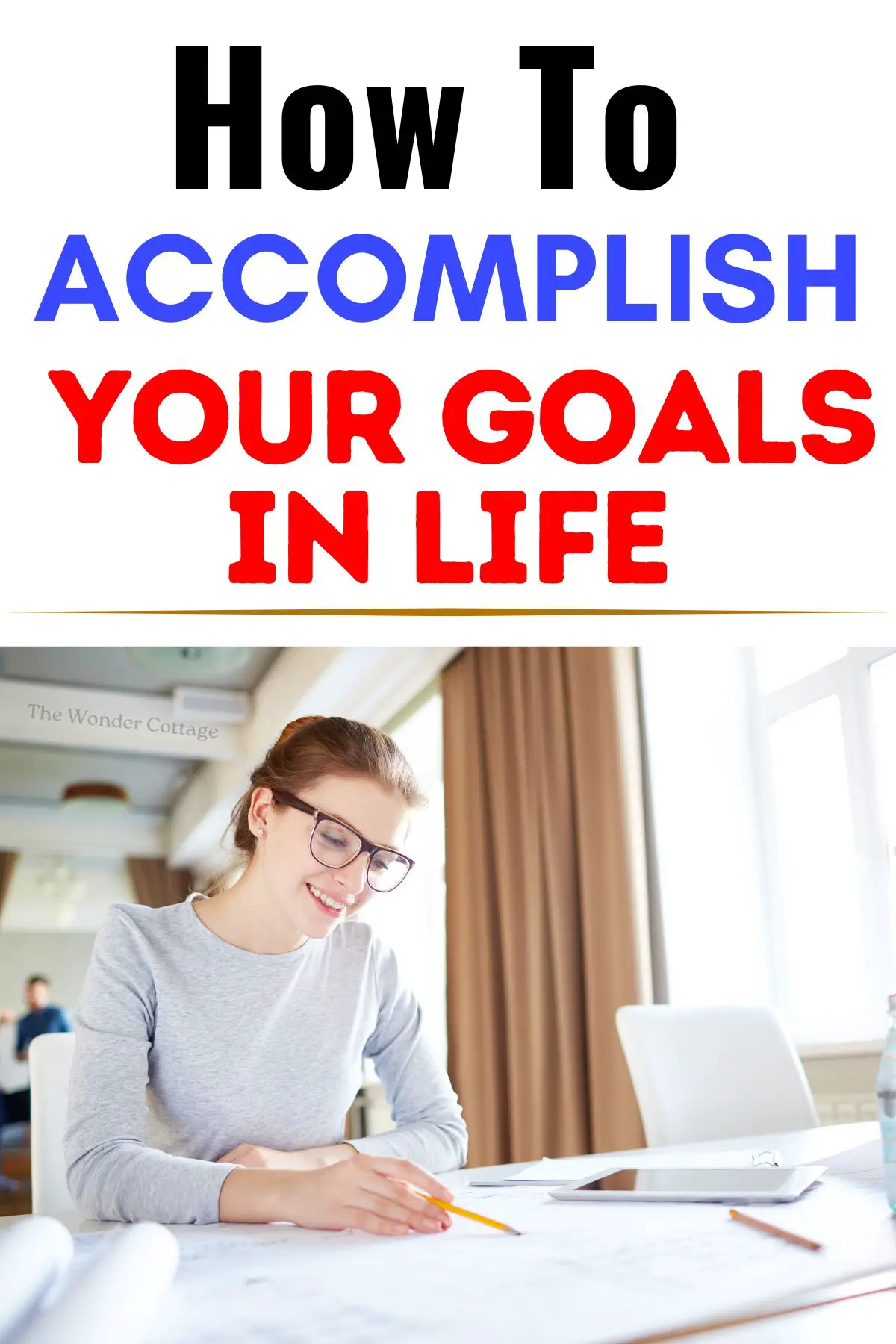 How To Accomplish Your Goals In Life
