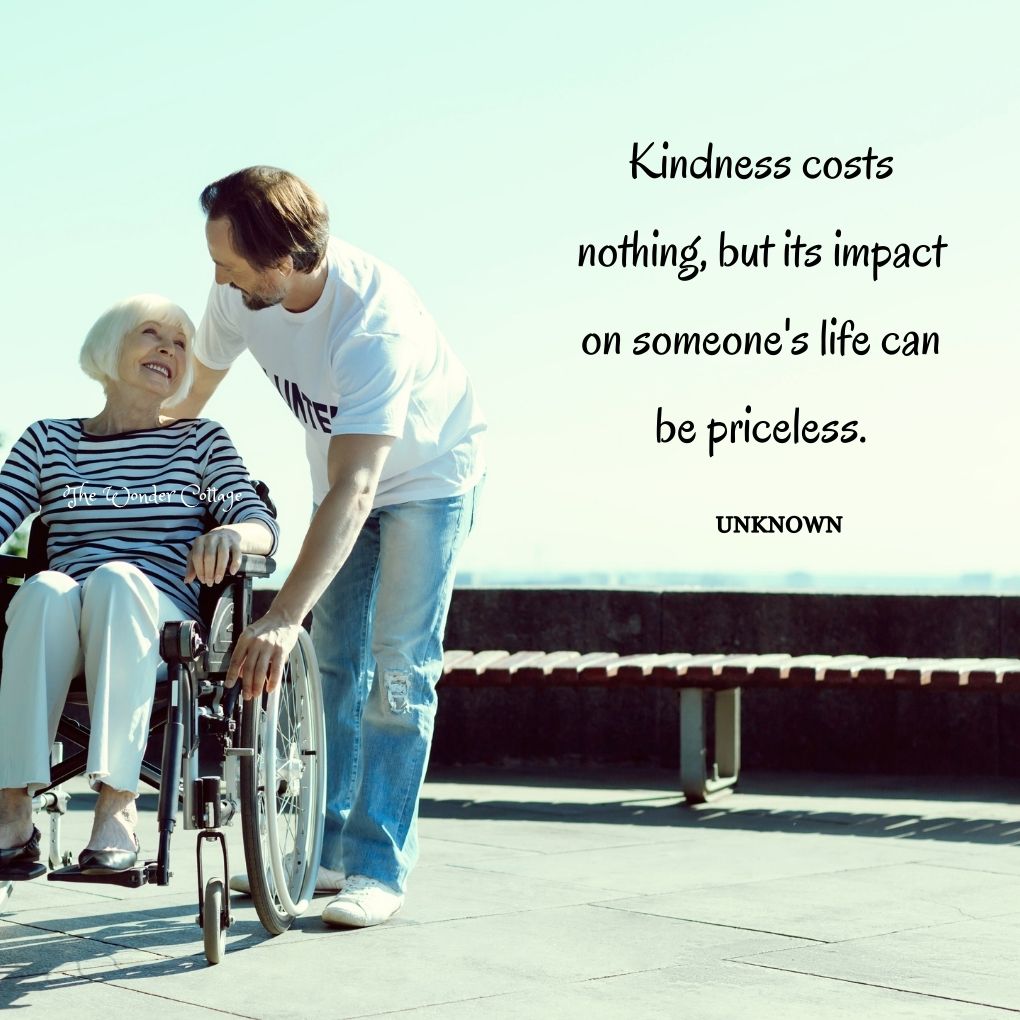 Kindness costs nothing, but its impact on someone's life can be priceless.
Unknown