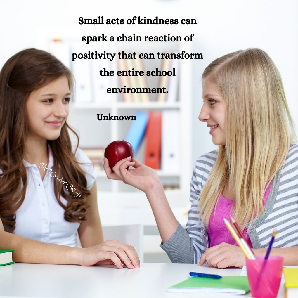 Small acts of kindness can spark a chain reaction of positivity that can transform the entire school environment.
Unknown
