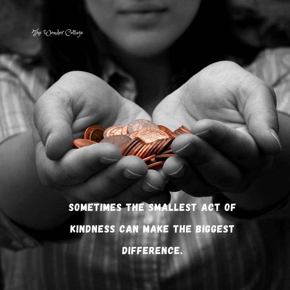 Sometimes the smallest act of kindness can make the biggest difference.