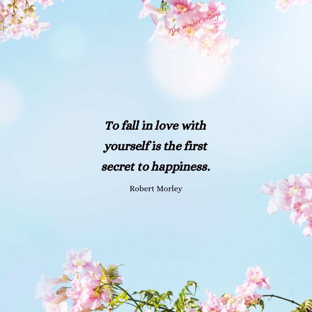 To fall in love with yourself is the first secret to happiness. - Robert Morley